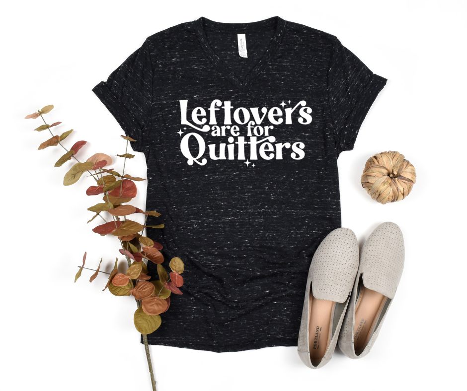 PREORDER: Leftovers Are For Quitters V-Neck Graphic Tee -